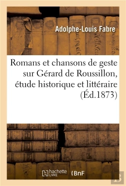 Bertrand.pt - Romans Et Chansons De Geste Sur Gerard De Roussillon, Etude Historique Et Litteraire