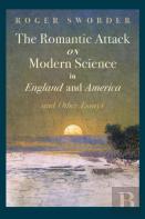 Romantic Attack On Modern Science In England And America & Other Essays