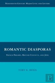 Romantic Diasporas: French Emigres, British Convicts, And Jews