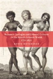 Romantic Ecologies And Colonial Cultures In The British Atlantic World, 1770-1850