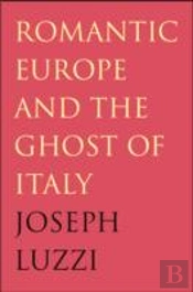 Romantic Europe And The Ghost Of Italy