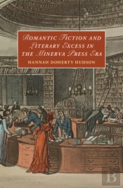 Romantic Fiction And Literary Excess In The Minerva Press Era
