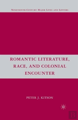 Bertrand.pt - Romantic Literature, Race, And Colonial Encounter
