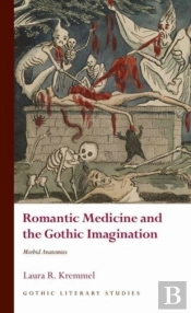 Romantic Medicine And The Gothic Imagination