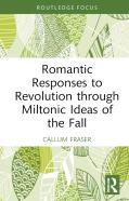 Romantic Responses To Revolution Through Miltonic Ideas Of The Fall