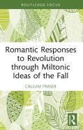 Romantic Responses To Revolution Through Miltonic Ideas Of The Fall