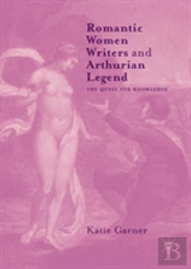 Romantic Women Writers And Arthurian Legend