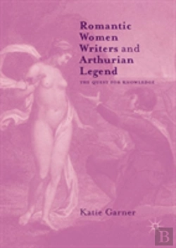 Bertrand.pt - Romantic Women Writers And Arthurian Legend