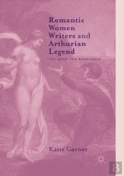 Bertrand.pt - Romantic Women Writers And Arthurian Legend
