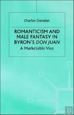 Bertrand.pt - Romanticism And Male Fantasy In Byronâ€™S Don Juan