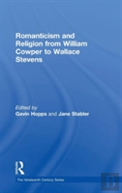 Romanticism And Religion From William Cowper To Wallace Stevens