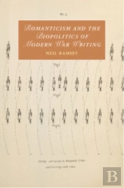 Romanticism And The Biopolitics Of Modern War Writing