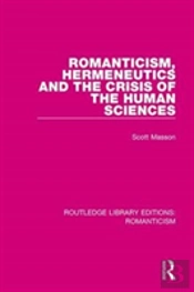 Romanticism, Hermeneutics And The Crisis Of The Human Sciences