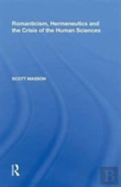 Romanticism, Hermeneutics And The Crisis Of The Human Sciences