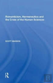 Romanticism, Hermeneutics And The Crisis Of The Human Sciences