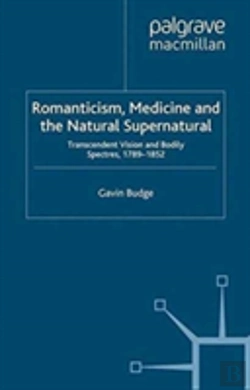 Bertrand.pt - Romanticism, Medicine And The Natural Supernatural