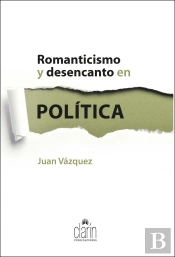 Romanticismo Y Desencanto En Politica