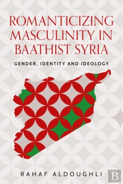 Bertrand.pt - Romanticizing Masculinity In Baathist Syria