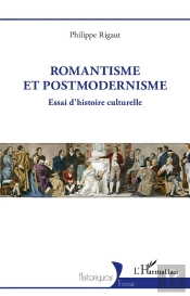 Romantisme Et Postmodernisme : Essai D'Histoire Culturelle