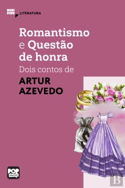 Bertrand.pt - Romantismo E Questão De Honra: Dois Contos De Artur Azevedo