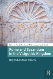 Rome And Byzantium In The Visigothic Kingdom