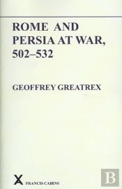 Rome And Persia At War, 502-532