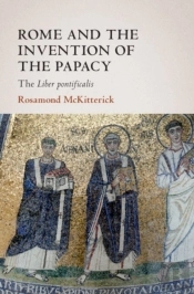 Rome And The Invention Of The Papacy