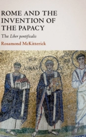Rome And The Invention Of The Papacy