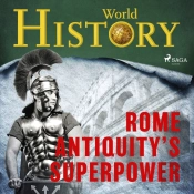 Rome - Antiquity'S Superpower