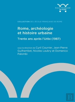 Bertrand.pt - Rome, Archéologie Et Histoire Urbaine : Trente Ans Après L'Urbs (1987)