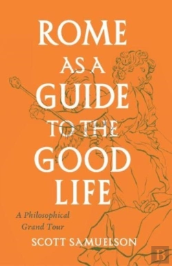 Bertrand.pt - Rome As A Guide To The Good Life
