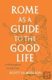 Rome As A Guide To The Good Life