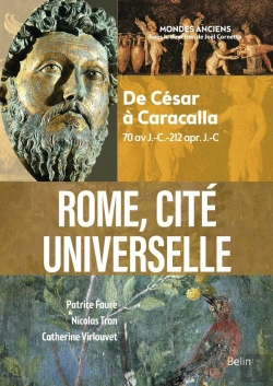 Bertrand.pt - Rome, Cité Universelle  : De César À Caracalla (70 Av. J.-C. - 212 Apr. J.-C.)