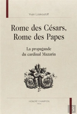 Bertrand.pt - Rome Des Césars, Rome Des Papes ; La Propagande Du Cardinal Mazarin