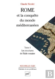 Rome Et La Conquête Du Monde Méditerranéen (264-27 Av.J.-C.) Tome 1 ; Les Structures De L'Italie Romaine