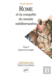 Rome Et La Conquête Du Monde Méditerranéen (264-27 Av.J.-C.) Tome 2 ; Génèse D'Un Empire