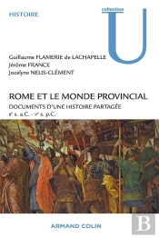 Rome Et Le Monde Provincial ; Documents D'Une Histoire Partagée