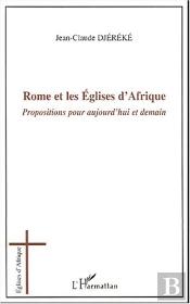 Rome Et Les Églises D'Afrique : Propositions Pour Aujourd'Hui Et Demain
