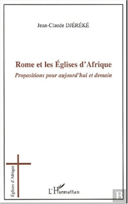 Bertrand.pt - Rome Et Les Églises D'Afrique : Propositions Pour Aujourd'Hui Et Demain