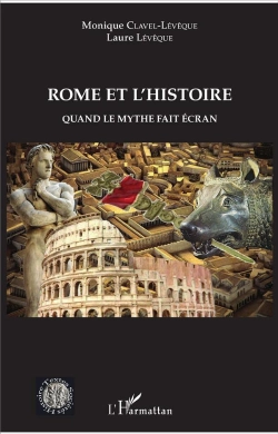 Bertrand.pt - Rome Et L'Histoire ; Quand Le Mythe Fait Écran