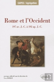 Rome Et L'Occident De 197 Av. J.-C. À 192 Ap. J.-C. Îles De Méditerranée Occidentale, Péninsule Ibérique, Gaule, Germanie Alpes.