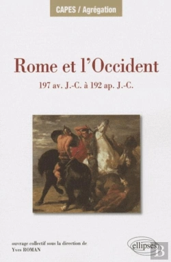 Bertrand.pt - Rome Et L'Occident De 197 Av. J.-C. À 192 Ap. J.-C. Îles De Méditerranée Occidentale, Péninsule Ibérique, Gaule, Germanie Alpes.