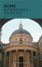 Rome Expériences Secrètes : Insolites Et Authentiques