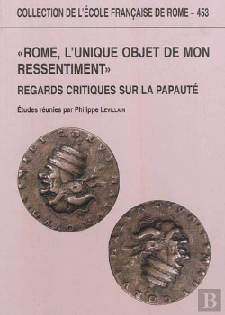 Bertrand.pt - Rome, L'Unique Objet De Mon Ressentiment : Regards Critiques Sur La Papaute : Regards Critiques Sur La Papaute