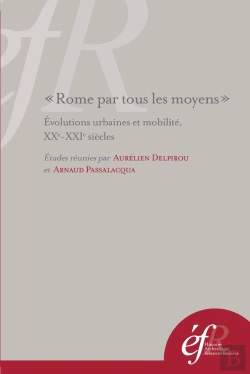 Bertrand.pt - Rome Par Tous Les Moyens. Evolutions Urbaines Et Mobilite, Xxe-Xxie Siècles = Ro : Evolutions Urbaines Et Mobilite, Xxe-Xxie Siecles = Roma Con Tutti I Mezzi.
