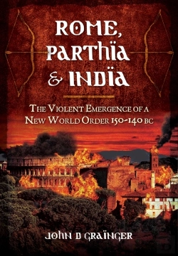 Bertrand.pt - Rome, Parthia And India: The Violent Emergence Of A New World Order 150-140bc