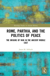 Rome, Parthia, And The Politics Of Peace