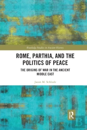 Rome, Parthia, And The Politics Of Peace