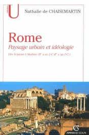 Rome ; Paysage Urbain Et Idéologie ; Des Scipions À Hadrien