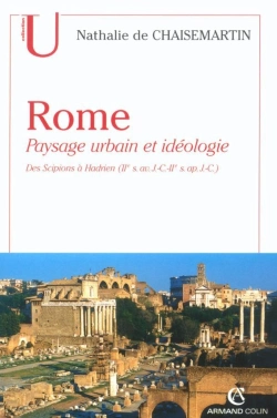 Bertrand.pt - Rome ; Paysage Urbain Et Idéologie ; Des Scipions À Hadrien